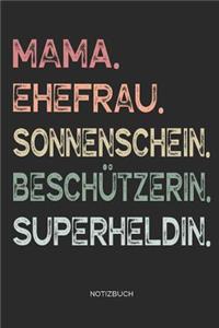 Mama. Ehefrau. Sonnenschein. Beschützerin. Superheldin. - Notizbuch