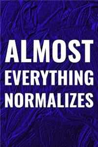 Almost Everything Normalizes