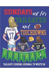 Sundays are for Tailgate and Touchdowns - Football Tailgate Cooking Journal to Write In