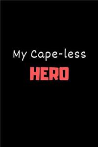 Gift Notebook Blank Lined Journal My Cape-less Hero