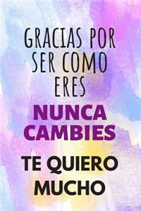 Gracias Por Ser Como Eres.