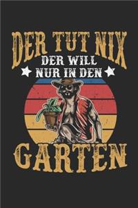 Der Tut Nix Der will nur in den Garten