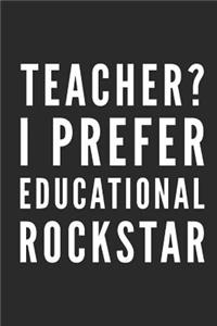 Teacher? I Prefer Educational Rockstar