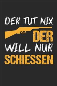 Der Tut Nix Der Will Nur Schiessen