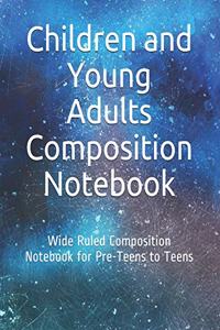 Children and Young Adults Composition Notebook