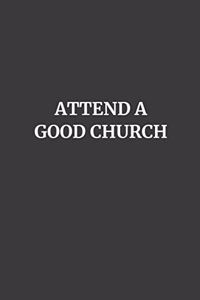 Attend a Good Church