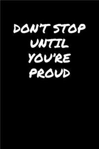 Don't Stop Until You're Proud