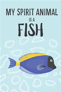 My Spirit Animal Is A Fish