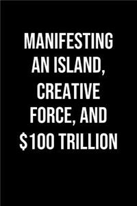 Manifesting An Island Creative Force And 100 Trillion