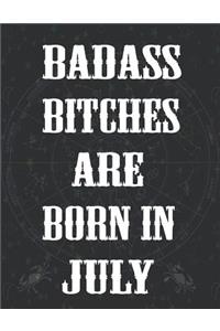 Badass Bitches Are Born In July