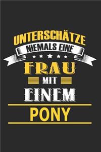 Unterschätze niemals eine Frau mit einem Pony