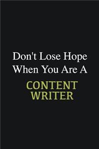 Don't lose hope when you are a Content Writer