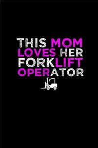 This mom loves her forklift operator