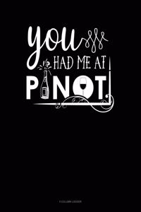 You Had Me At Pinot