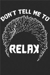 Don't Tell Me To Relax