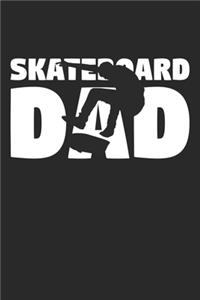 Skateboarding Dad - Skateboarding Training Journal - Dad Skateboarding Notebook - Skateboarding Diary - Gift for Skateboarder