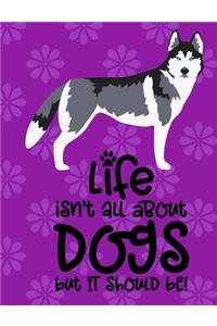 Life Isn't All About Dogs But It Should Be
