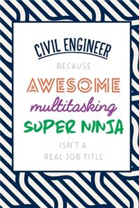 Civil Engineer Because Awesome Multitasking Super Ninja Isn't A Real Job Title
