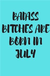 Badass Bitches Are Born in July