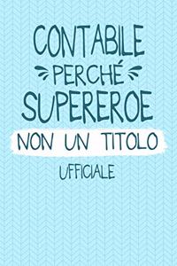 Contabile Perché Supereroe Non Un Titolo Ufficiale: Professione Mestiere Lavoro Idea Libro Regalo Taccuino Journal Blocco Quaderno Agendina Diario Giornale Per Donne - 120 Pagine Griglia Punti (Dot Gr