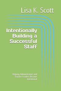 Intentionally Building a Successful Staff