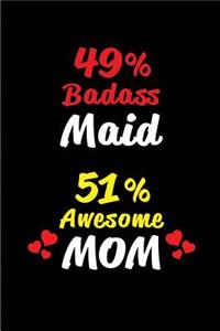 49% Badass Maid 51 % Awesome Mom
