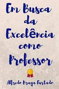 Em Busca Da Excelência Como Professor