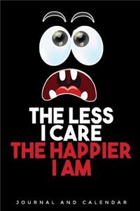 The Less I Care the Happier I Am