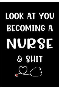Look At You Becoming A Nurse & Shit