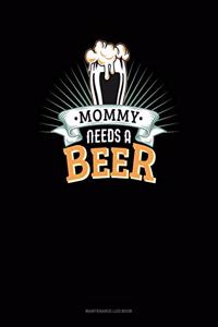 Mommy Needs A Beer