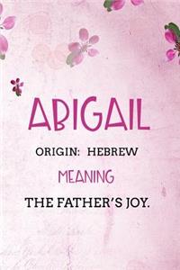 Abigail Hebrew The father's joy.