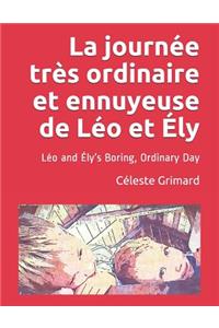 La journée très ordinaire et ennuyeuse de Léo et Ély: Léo and Ély's Boring, Ordinary Day