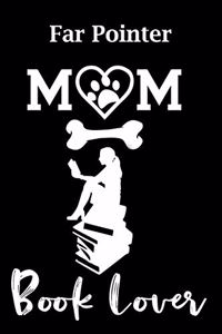 Far Pointer Mom Book Lover