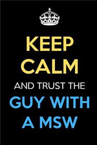 Keep Calm And Trust The Guy With A MSW