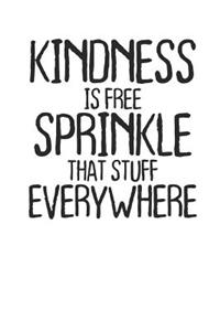 Kindness is Free Sprinkle That Stuff Everywhere
