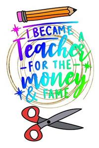 I Became Teacher For The Money & Fame