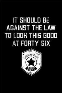 It Should Be Against The Law forty six