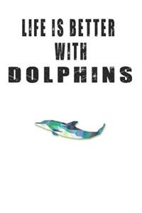 Life is Better with Dolphins