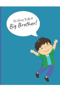 I'm Going To Be A Big Brother