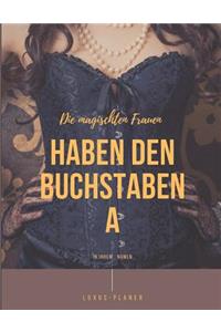 Die magischsten Frauen haben den Buchstaben A
