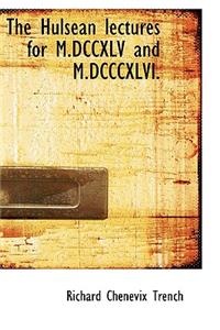 The Hulsean Lectures for M.DCCXLV and M.DCCCXLVI.
