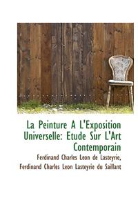 La Peinture A L'Exposition Universelle