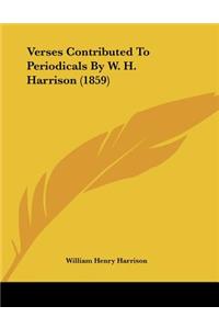 Verses Contributed To Periodicals By W. H. Harrison (1859)