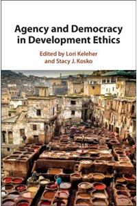 Agency and Democracy in Development Ethics