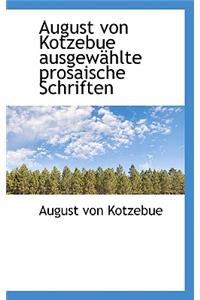 August Von Kotzebue Ausgew Hlte Prosaische Schriften