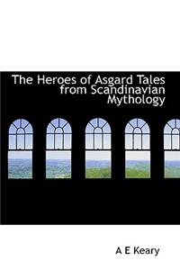 The Heroes of Asgard Tales from Scandinavian Mythology