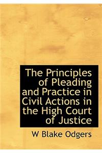 The Principles of Pleading and Practice in Civil Actions in the High Court of Justice