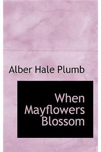 When Mayflowers Blossom