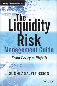 The Liquidity Risk Management Guide - From Policy to Pitfalls