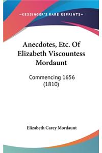 Anecdotes, Etc. of Elizabeth Viscountess Mordaunt